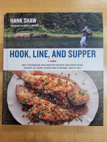 HOOK, LINE, AND SUPPER:  New Techniques and Master Recipes for Everything Caught in Lakes, Rivers, Streams and Sea